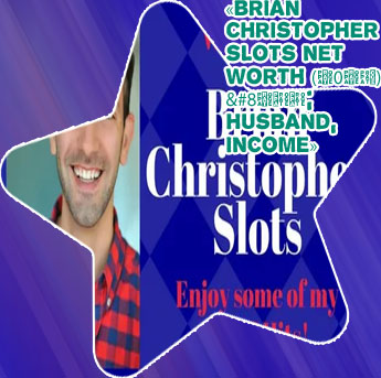 Brian christopher slots