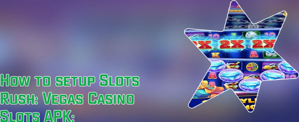 Slot rush apk