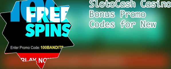 Slotocash casino no deposit bonus codes